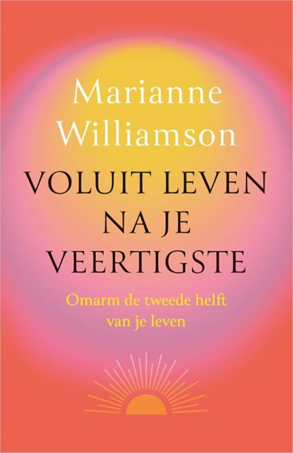 Voluit leven na je veertigste, Marianne Williamson - Paperback - 9789401306447