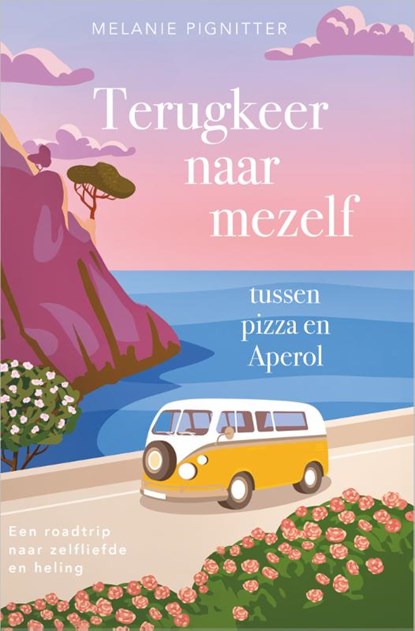 Terugkeer naar mezelf tussen pizza en Aperol, Melanie Pignitter - Gebonden - 9789401306478