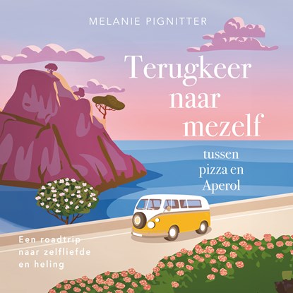 Terugkeer naar mezelf tussen pizza en Aperol, Melanie Pignitter - Luisterboek MP3 - 9789401306560