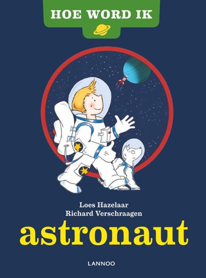 Hoe word ik astronaut, Hoes Hazelaar; Richard Verschraagen - Gebonden - 9789401401654