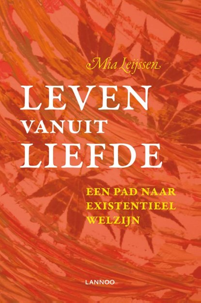 Leven vanuit liefde, Mia Leijssen - Paperback - 9789401411547
