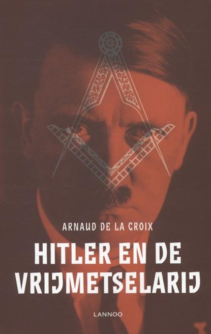 Hitler en de vrijmetselarij, Arnaud De La Croix - Paperback - 9789401413220