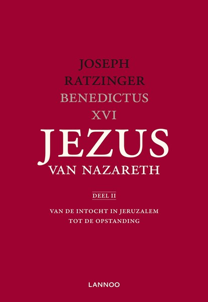 Jezus van Nazareth / Deel II Van de intocht in Jeruzalem tot de opstanding, Joseph Ratzinger - Ebook - 9789401416467