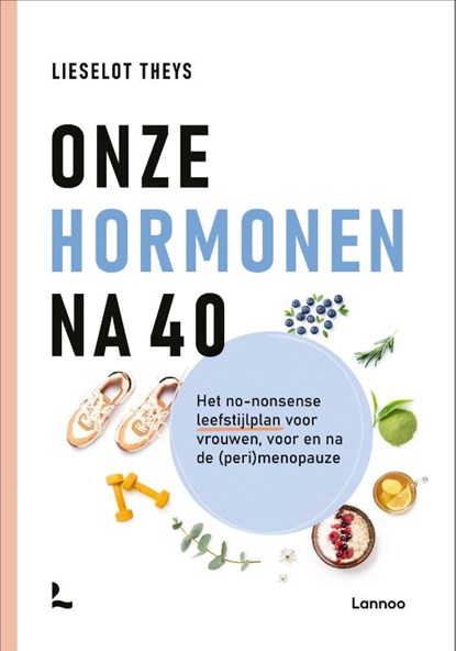 Onze hormonen na 40, Lieselot Theys - Gebonden - 9789401417204