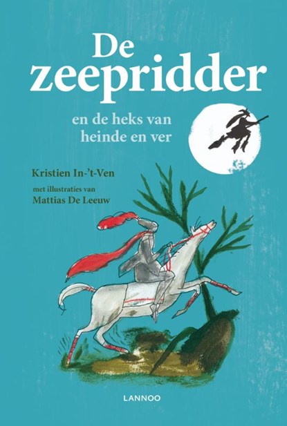 De zeepridder en de heks van heinde en ver, Kristien In-'t-Ven ; Mattias De Leeuw - Gebonden - 9789401418621