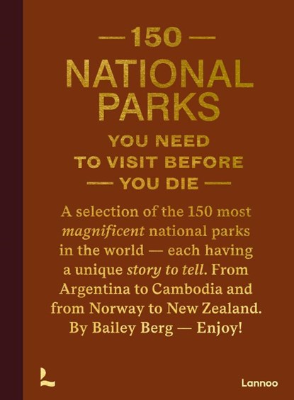 150 National Parks You Need to Visit Before You Die, Bailey Rae Berg - Gebonden - 9789401419703