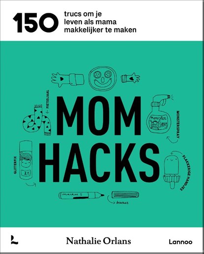 Mom hacks, Nathalie Orlans ; Mama Baas - Paperback - 9789401424134