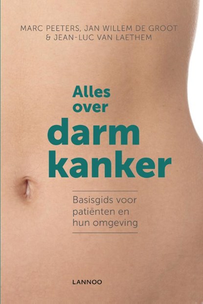 Alles over darmkanker, Marc Peeters ; Jan Willem de Groot ; Jean-Luc Van Laethem - Paperback - 9789401425469