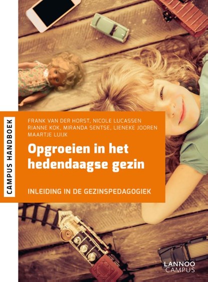 Opgroeien in het hedendaagse gezin, Frank van der Horst ; Nicole Lucassen ; Rianne Kok ; Miranda Sentse ; Lieneke Jooren ; Maartje Luijk - Paperback - 9789401426121