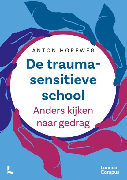 De traumasensitieve school, Anton Horeweg - Paperback - 9789401429481