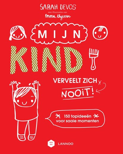 Mijn kind verveelt zich nooit!, Sarah Devos - Paperback - 9789401432580