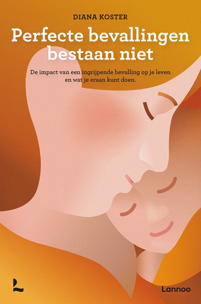 Perfecte bevallingen bestaan niet, Diana Koster - Ebook - 9789401434102