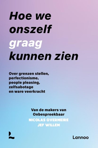 Hoe we onszelf graag kunnen zien, Onbespreekbaar ; Jef Willem ; Nicolas Overmeire - Paperback - 9789401435901