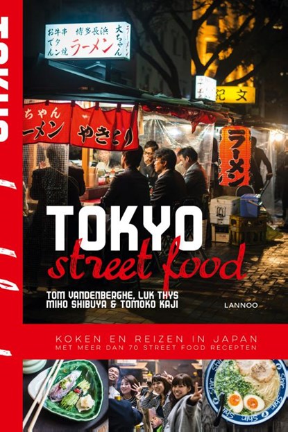 Tokyo Street Food, Tom Vandenberghe ; Luk Thys ; Miho Shibuya ; Tomoko Kaji - Paperback - 9789401437486