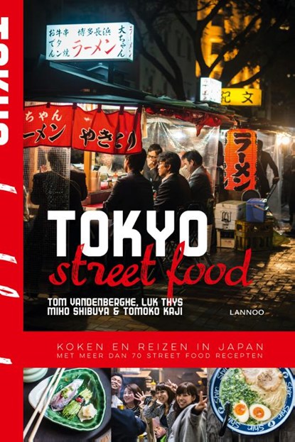 Tokyo Street Food, Tom Vandenberghe ; Luk Thys ; Miho Shibuya ; Tomoko Kaji - Paperback - 9789401437486
