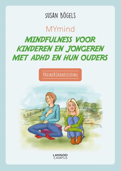 MYmind mindfulness voor kinderen en jongeren met ADHD en hun ouders - Trainershandleiding, Susan Bögels - Paperback - 9789401438339