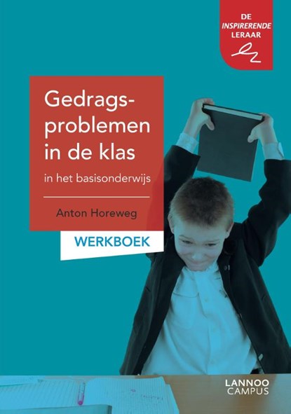 Gedragsproblemen in de klas in het basisonderwijs Werkboek, Anton Horeweg - Paperback - 9789401441520