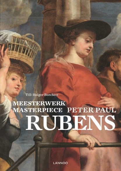 Meesterwerk masterpiece: Peter Paul Rubens, Till-Holger Borchert - Paperback - 9789401441612