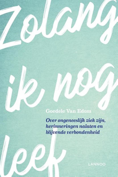 Zolang ik nog leef, Goedele van Edom - Paperback - 9789401441780