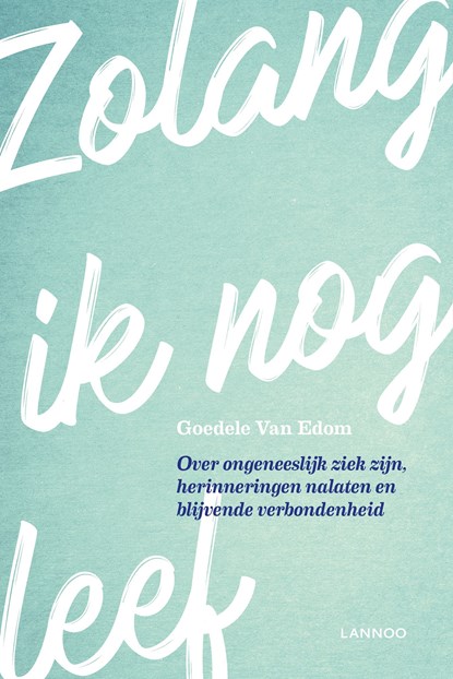 Zolang ik leef, Goedele van Edom - Ebook - 9789401441827