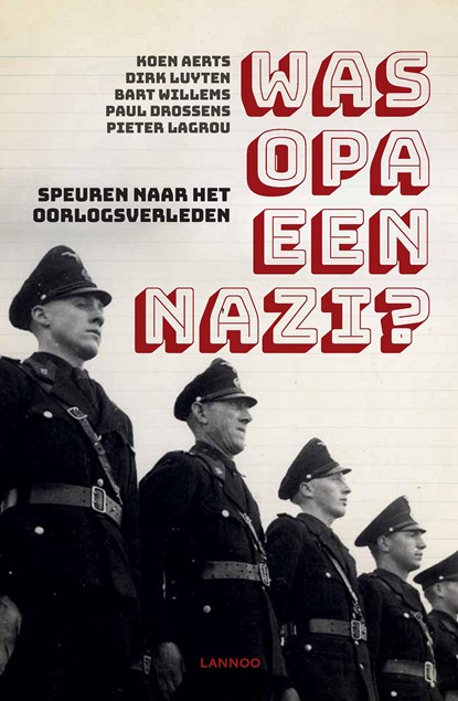 Was opa een Nazi?, Koen Aerts ; Dirk Luyten ; Bart Willems ; Paul Drossens ; Pieter Lagrou - Ebook - 9789401442046
