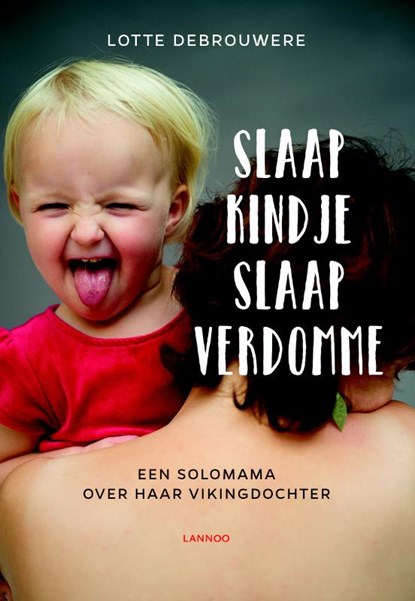 Slaap kindje slaap (verdomme), Lotte Debrouwere - Gebonden - 9789401442107