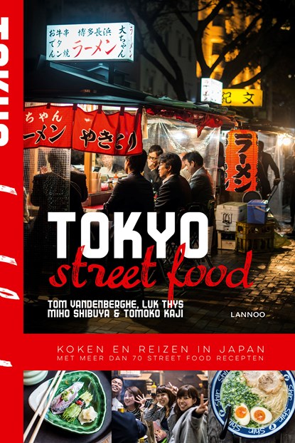 Tokyo street food, Tom Vandenberghe ; Luk Thys ; Miho Shibuya ; Tomoko Kaji - Ebook - 9789401442299