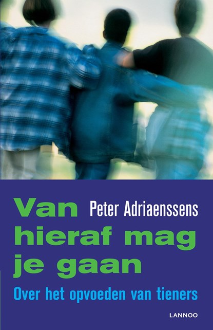 Van hieraf mag je gaan, Peter Adriaenssens - Paperback - 9789401442794