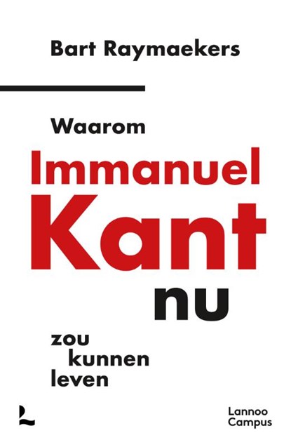 Waarom Immanuel Kant nu zou kunnen leven, Bart Raymaekers - Paperback - 9789401443746