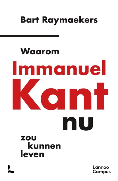 Waarom Immanuel Kant nu zou kunnen leven, Bart Raymaekers - Ebook - 9789401443807