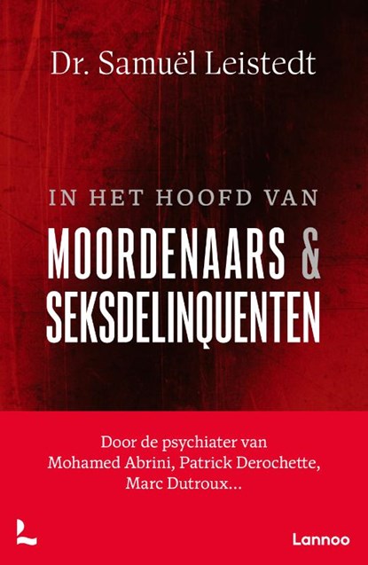 In het hoofd van moordenaars en seksdelinquenten, Samuël Leistedt - Paperback - 9789401443845