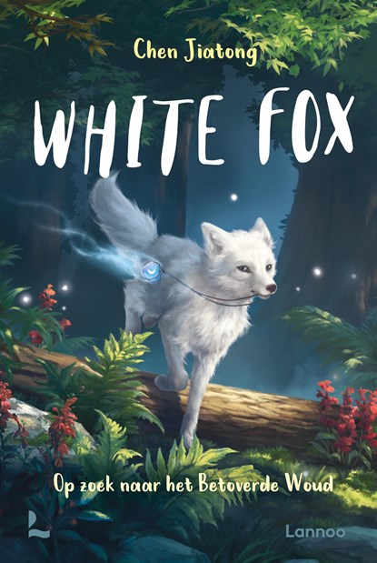 White Fox 2 - Op zoek naar het Betoverde Woud, Chen Jiatong - Gebonden - 9789401444590