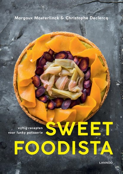 Sweet Foodista, Margaux Maeterlinck ; Christophe Declercq - Gebonden - 9789401446617