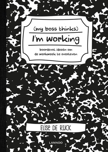 My boss thinks I'm working, Elise De Rijck - Paperback - 9789401446778
