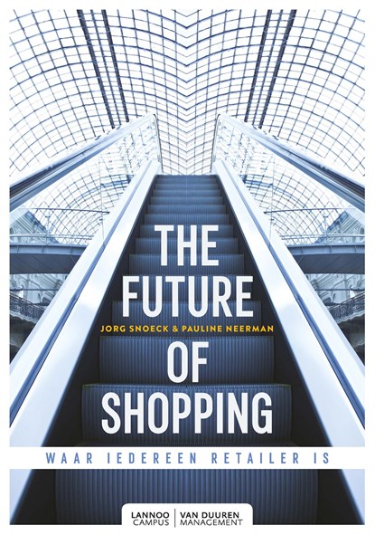 The future of shopping, Jorg Snoeck ; Pauline Neerman - Ebook - 9789401447287