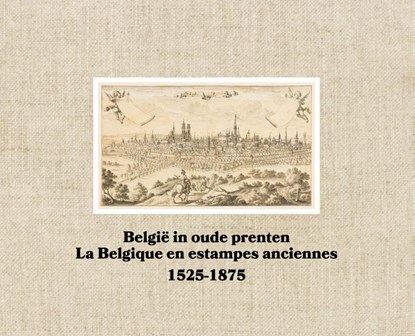 België in oude prenten / La Belgique en estampes anciennes, niet bekend - Gebonden - 9789401447348