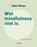 Wat mindfulness niet is, Edel Maex - Paperback - 9789401448574