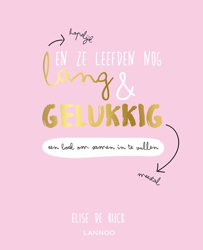 En ze leefden nog lang en gelukkig, Elise De Rijck - Paperback - 9789401450362