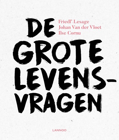 De grote levensvragen, Friedl' Lesage ; Johan Van der Vloet ; Ilse Cornu - Ebook - 9789401451734