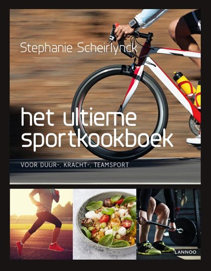 Het ultieme sportkookboek voor duur-, kracht- en teamsport, Stephanie Scheirlynck - Gebonden - 9789401453394