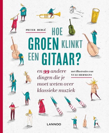 Hoe groen klinkt een gitaar?, Pieter Bergé - Paperback - 9789401453431