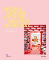 Who's afraid of pink, orange & green? | Iris De Feijter ; Irene Schampaert | 