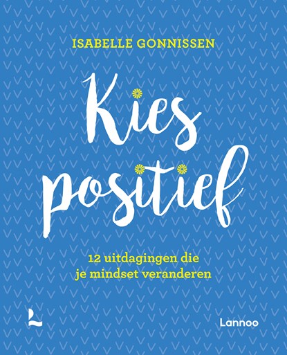 Kies positief, Isabelle Gonnissen - Ebook - 9789401456364