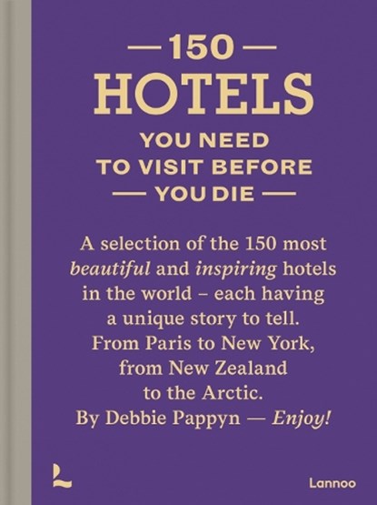 150 Hotels You Need to Visit before You Die, Debbie Pappyn - Gebonden - 9789401458061