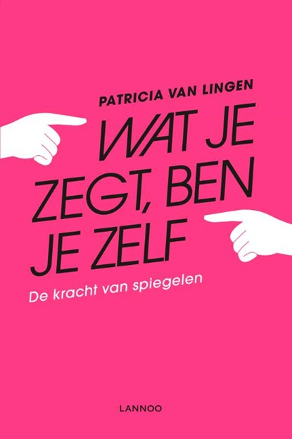 Wat je zegt, ben je zelf, Patricia van Lingen - Paperback - 9789401458245