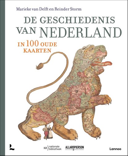 De geschiedenis van Nederland in 100 oude kaarten, Marieke van Delft ; Reinder Storm ; Peter van der Krogt ; Marleen Smit ; Bram Vannieuwenhuyze ; Huibert Crijns - Gebonden - 9789401459075