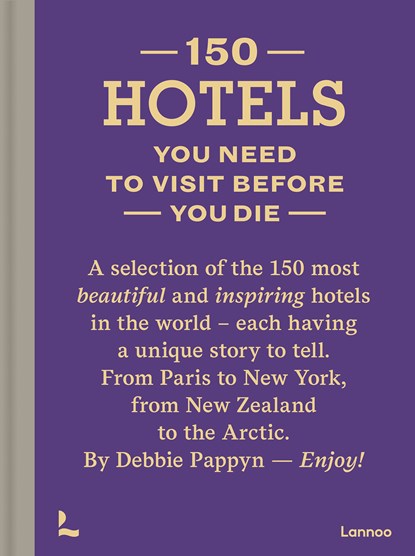 150 Hotels You Need to Visit before You Die, Debbie Pappyn - Ebook - 9789401459624