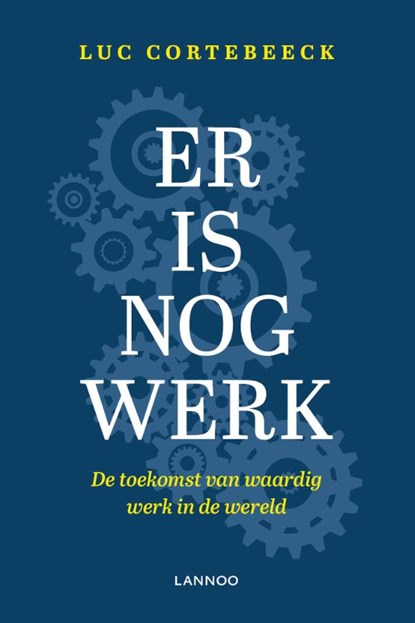 Er is nog werk, Luc Cortebeeck - Paperback - 9789401460323