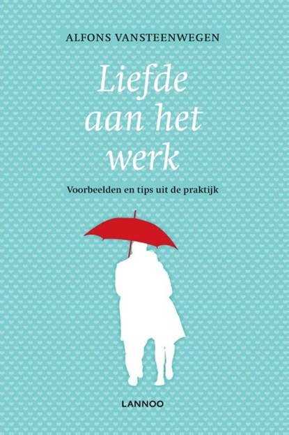 Liefde aan het werk, Alfons Vansteenwegen - Paperback - 9789401460385