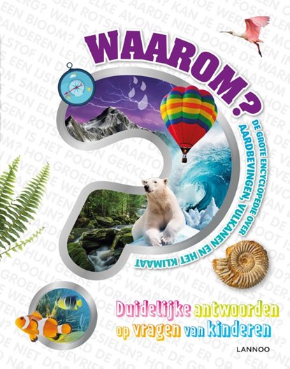 Waarom? De grote encyclopedie over aardbevingen, vulkanen en het klimaat,  - Gebonden - 9789401461146